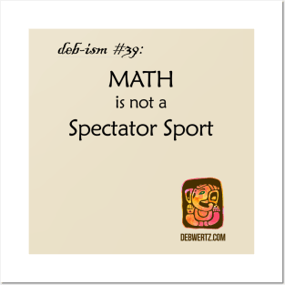 Math is not a Spectator Sport Posters and Art